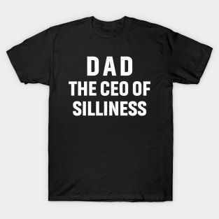 Dad The CEO of Silliness T-Shirt